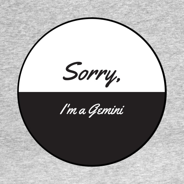 Sorry, I'm A Gemini by PitchBlaqk